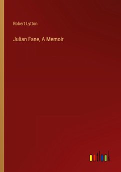 Julian Fane, A Memoir - Lytton, Robert