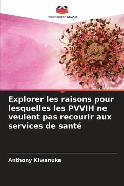 Explorer les raisons pour lesquelles les PVVIH ne veulent pas recourir aux services de santé - Kiwanuka, Anthony