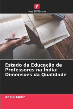 Estado da Educação de Professores na Índia: Dimensões da Qualidade - Kadir, Abdul