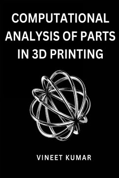 Computational Analysis of Parts in 3D Printing - Kumar, Vineet