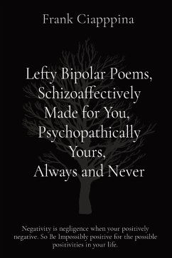 Lefty Bipolar Poems, Schizoaffectively Made for You, Psychopathically Yours, Always and Never - Ciapppina, Frank Cosmo