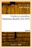 Contes en omnibus. Tome III. Madeleine-Bastille