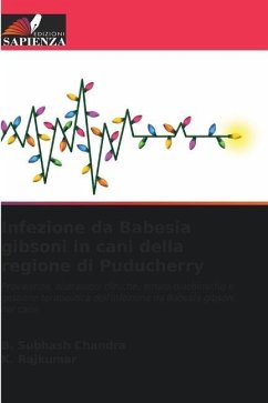 Infezione da Babesia gibsoni in cani della regione di Puducherry - Chandra, B. Subhash;Rajkumar, K.