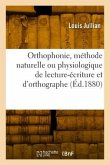 Orthophonie, méthode naturelle ou physiologique de lecture-écriture et d'orthographe