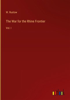 The War for the Rhine Frontier - Rustow, W.