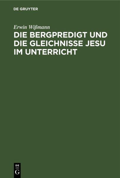 Die Bergpredigt und die Gleichnisse Jesu im Unterricht