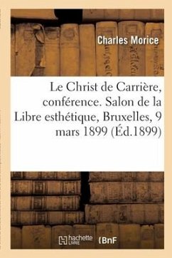 Le Christ de Carrière, conférence. Salon de la Libre esthétique, Bruxelles, 9 mars 1899 - Morice, Charles; Carrière, Eugène