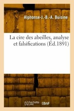 La cire des abeilles, analyse et falsifications - Buisine, Alphonse-Jean-Baptiste-Aimable
