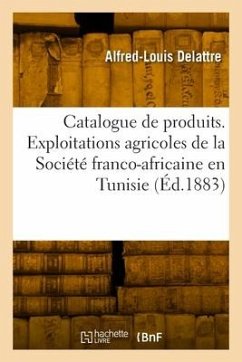 Catalogue de produits exposés par la Tunisie - Delattre, Alfred-Louis
