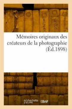 Mémoires originaux des créateurs de la photographie - Colson, René