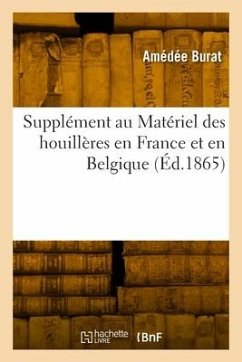 Supplément au Matériel des houillères en France et en Belgique - Burat, Amédée