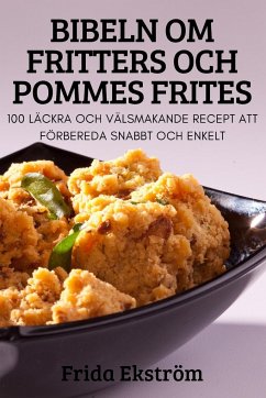 BIBELN OM FRITTERS OCH POMMES FRITES - Frida Ekström