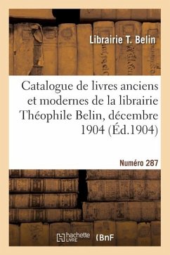 Cover Catalogue de livres anciens et modernes de la librairie Théophile Belin, décembre 1904