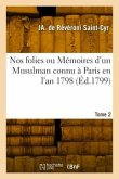 Nos folies ou Mémoires d'un Musulman connu à Paris en l'an 1798. Tome 2