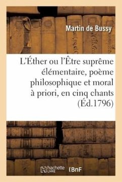 L'Éther ou l'Être suprême élémentaire, poème philosophique et moral à priori, en cinq chants - Martin de Bussy; De La Lande, Jérôme