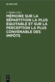 Mémoire sur la répartition la plus équitable et sur la perception la plus convenable des impôts