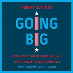 Going Big: Fdr's Legacy, Biden's New Deal, and the Struggle to Save Democracy - Kuttner, Robert