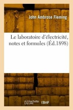 Le laboratoire d'électricité, notes et formules - Fleming, John Ambrose