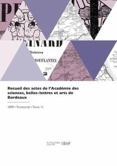Recueil des actes de l'Académie des sciences, belles-lettres et arts de Bordeaux - Academie Des Sciences