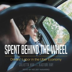 Spent Behind the Wheel: Drivers' Labor in the Uber Economy - Ray, Kasturi; Hua, Julietta