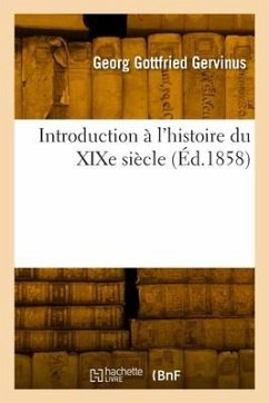 Introduction à l'histoire du XIXe siècle - Gervinus, Georg Gottfried