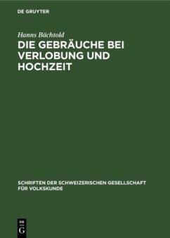 Die Gebräuche bei Verlobung und Hochzeit - Bächtold, Hanns