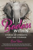The Badass Within: Stories of Strength, Hope and Courage