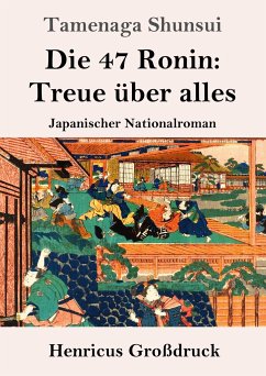 Die 47 Ronin: Treue über alles (Großdruck) - Shunsui, Tamenaga