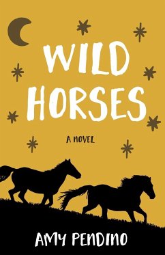 Wild Horses, A Novel - Pendino, Amy