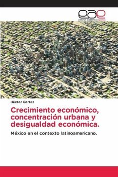 Crecimiento económico, concentración urbana y desigualdad económica.
