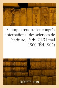 Cover Compte rendu. 1er congrès international des sciences de l'écriture, Paris, 24-31 mai 1900