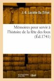 Mémoires Pour Servir À l'Histoire de la Fête Des Foux Qui Se Faisoit Jadis Dans Plusieurs Églises