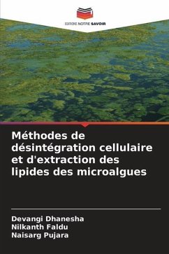 Méthodes de désintégration cellulaire et d'extraction des lipides des microalgues - Dhanesha, Devangi;Faldu, Nilkanth;Pujara, Naisarg