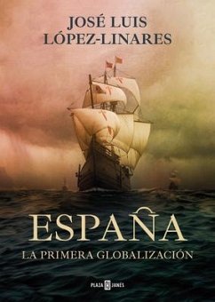 España, La Primera Globalización / Spain, the First Globalization - López-Linares del Campo, José Luis