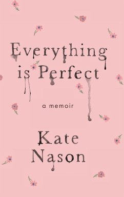 Everything is Perfect - A Memoir - Nason, Kate