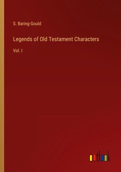 Legends of Old Testament Characters - Baring-Gould, S.