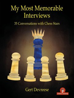 My Most Memorable Interviews: 35 Conversations with Chess Stars - Devreese