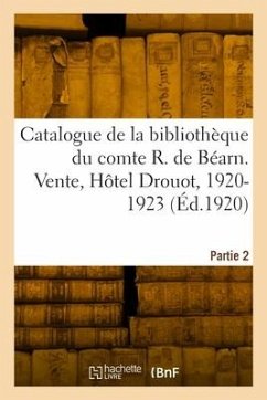 Catalogue de la bibliothèque de M. le comte René de Béarn. Partie 2 - Collectif