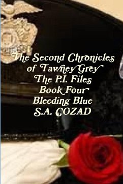 The Second Chronicles of Tawney Grey The P.I. Files Book Four Bleeding Blue - Cozad, S. A.