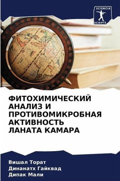 FITOHIMIChESKIJ ANALIZ I PROTIVOMIKROBNAYa AKTIVNOST' LANATA KAMARA - Torat, Vishal;Gajkwad, Dinanath;Mali, Dipak