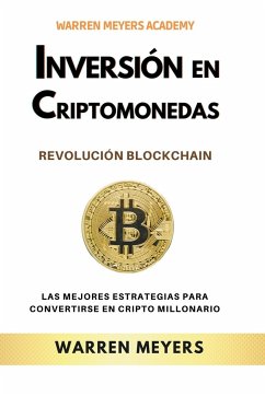 Inversión en Criptomonedas Revolución Blockchain Las mejores estrategias para convertirse en cripto millonario - Meyers, Warren