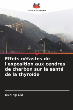 Effets néfastes de l'exposition aux cendres de charbon sur la santé de la thyroïde - Liu, Guning