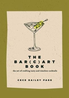 The Bar(c)art Book: The Art of Crafting Tasty and Timeless Cocktails - Page, Cece Bailey