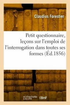 Petit questionnaire, leçons sur l'emploi de l'interrogation dans toutes ses formes - Forestier, Claudius