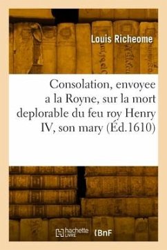 Consolation envoyee a la Royne mere du Roy, et regente en France - Richeome, Louis