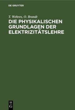 Die physikalischen Grundlagen der Elektrizitätslehre - Wehres, T.;Brandt, O.