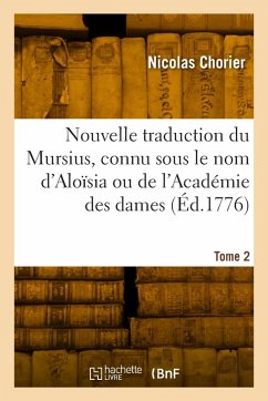 Nouvelle traduction du Mursius, connu sous le nom d'Aloïsia ou de l'Académie des dames. Tome 2 - Chorier-N