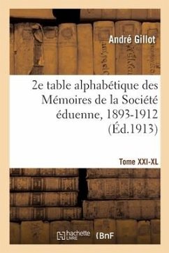 2e table alphabétique des Mémoires de la Société éduenne, 1893-1912 - Gillot, André