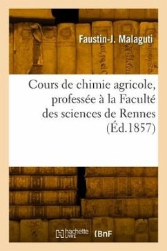 Cours de chimie agricole, professée à la Faculté des sciences de Rennes - Malaguti, Faustin-J