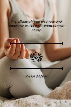 The effects of yoga on stress and subjective wellbeing A comparative study - Khan, Farha